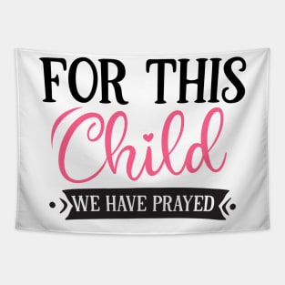 For this child we have prayed Tapestry