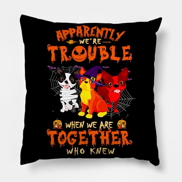 Apparently We're Trouble When We Are Together tshirt  Boston Terrier  Halloween T-Shirt Pillow by American Woman