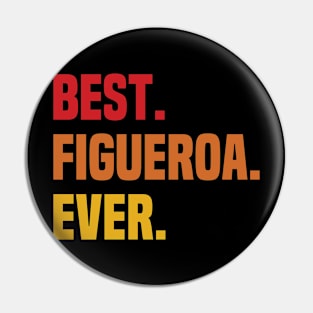 BEST FIGUEROA EVER ,FIGUEROA NAME Pin