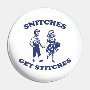 Snitches Get Stitches Tee - Funny Y2K Pin