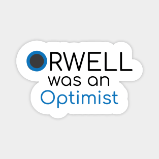 Orwell was an Optimist (w no background) Magnet