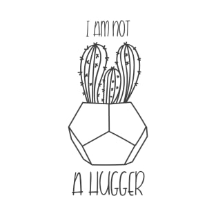 I Am Not A Hugger T-Shirt