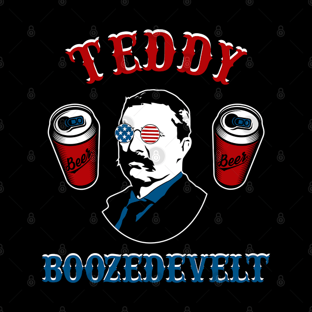 Teddy Boozedevelt Fourth of July President by FanaticTee