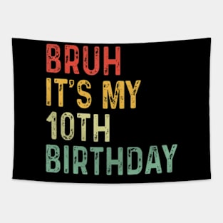 Bruh Its My 10th Birthday Year Old Two Funny Meme Saying Tapestry