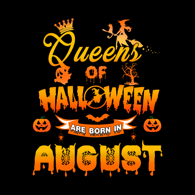 Queen of halloween are born in August tshirt birthday for woman funny gift t-shirt by American Woman