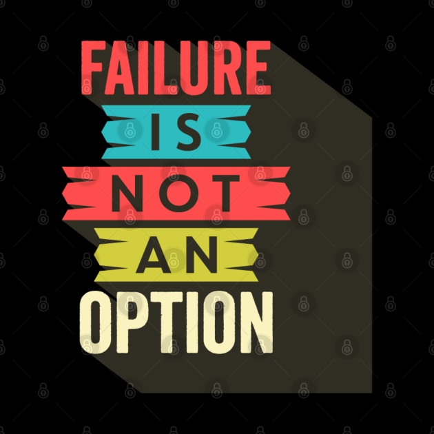 Failure is not an option by madihaagill@gmail.com