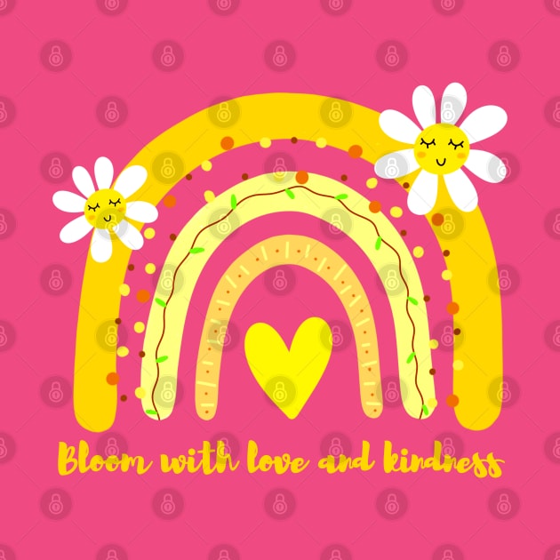 bloom with love and kindness by Drawab Designs