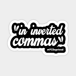 "in inverted commas" Magnet