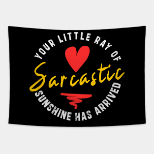 Your Little Ray of Sarcastic Sunshine Has Arrived: newest funny sarcastic design Tapestry