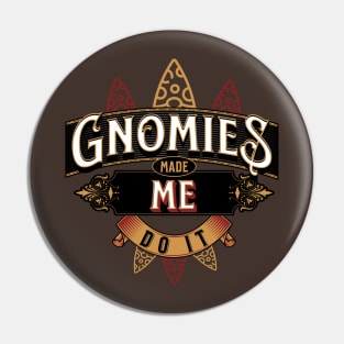 Gnomies Made Me Do It Pin