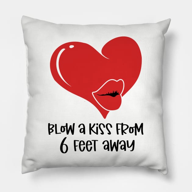 Blow a Kiss from 6 Feet Away Pillow by busines_night