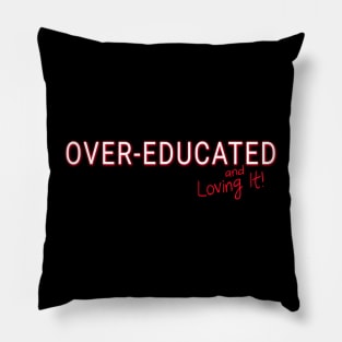 Over-Educated Woman Pillow