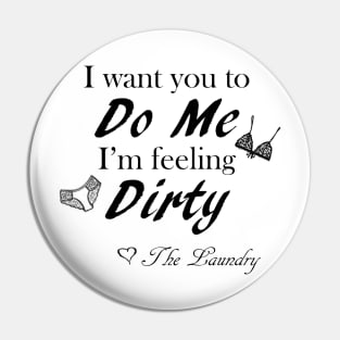 Do Me I am Dirty Pin