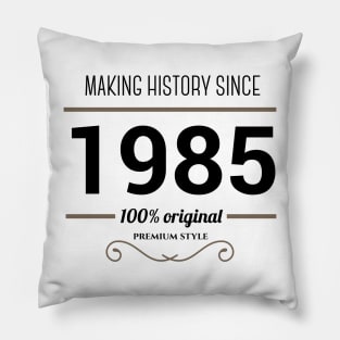 Making history since 1985 Pillow