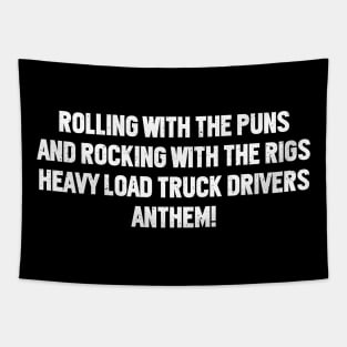 Heavy Load Truck Drivers' Anthem! Tapestry