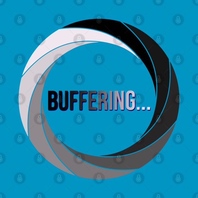 Buffering... by INLE Designs