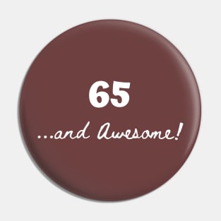 65 and awesome – 65 year old Pin