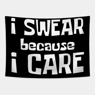 I Swear Because I Care. Funny Sarcastic Cussing Saying Tapestry