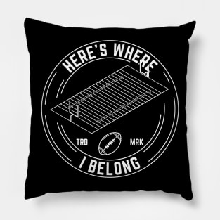 Here's Where I Belong, Football Team Players Field Logo Pillow