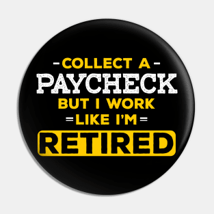 I Work Like I'm Retired Pin