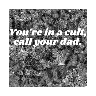 You're in a Cult Call Your Dad Fingerprint T-Shirt
