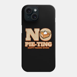 No Pie-Ting Happy Pumpkin Pie Thanks Giving Thanksgiving Phone Case