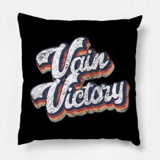 Vain Victory vintage Pillow