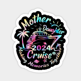 Cruise Mother Daughter Trip 2024 Funny Mom Daughter Vacation Magnet