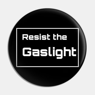 resist the gaslight Pin