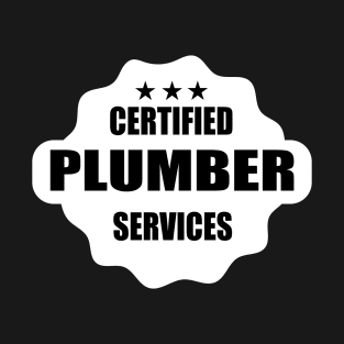 Certified Plumber Services Typography Design for Plumbers and Pipefitters T-Shirt