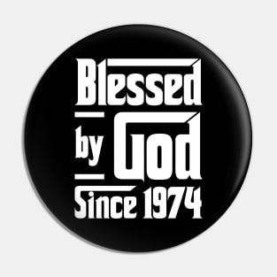 Blessed By God Since 1974 Pin