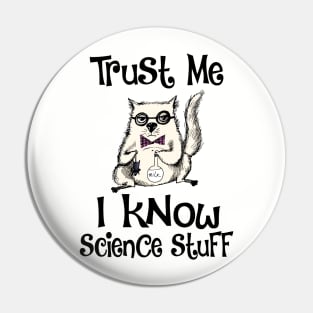 Trust Me I Know Science Stuff Funny Cat Design Pin