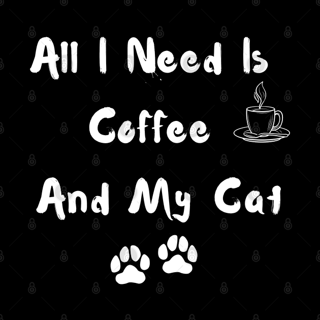 All I Need is Coffee and my Cat by adee Collections 