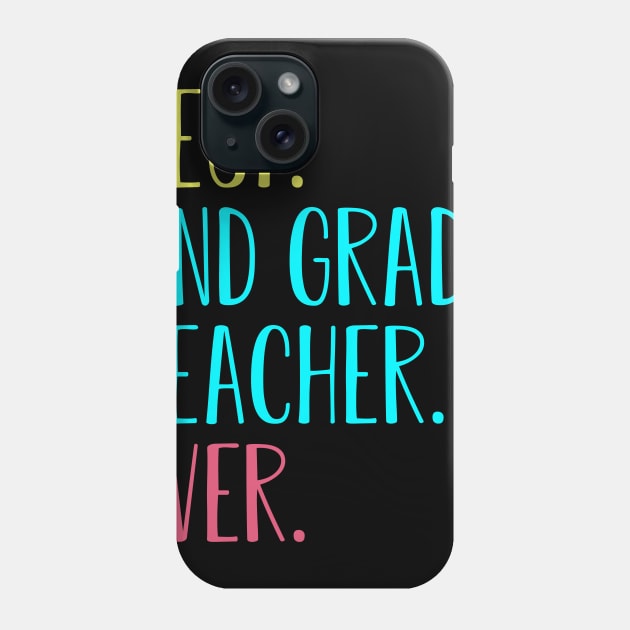 Best 2nd second Grade Teacher Ever Gift for back to school Phone Case by kateeleone97023