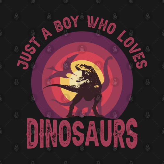 JUST A BOY WHO LOVES DINOSAURS CLASSIC FUNNY VINTAGE SUNSET DISTRESSED PHRASE by ZENTURTLE MERCH