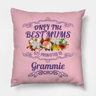 Only The Best Mums Get Promoted To Grammie Gift Pillow