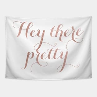 Hey there pretty - rose gold quote Tapestry