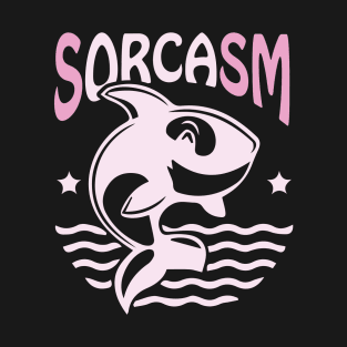 Sorcasm funny sarcasm orcas pun | Orca lover gift T-Shirt