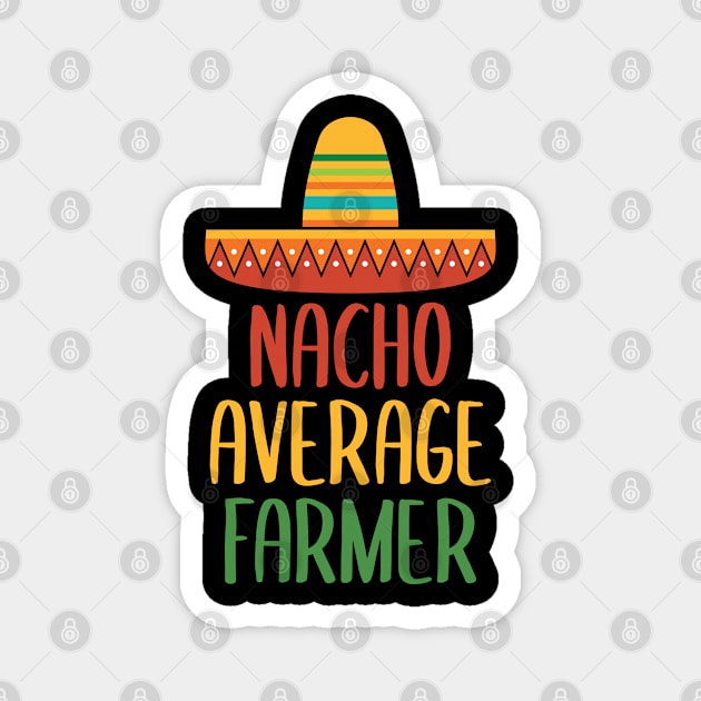 Nacho Average Farmer Magnet by Live.Good