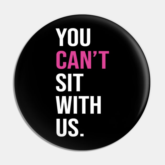 You can't sit with us. Pin by lyndsayruelle