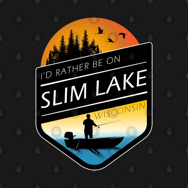 I'd Rather Be On Slim Lake Wisconsin Fishing by BirdsEyeWorks