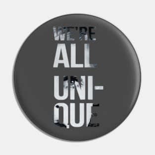 we are all uneqe Pin