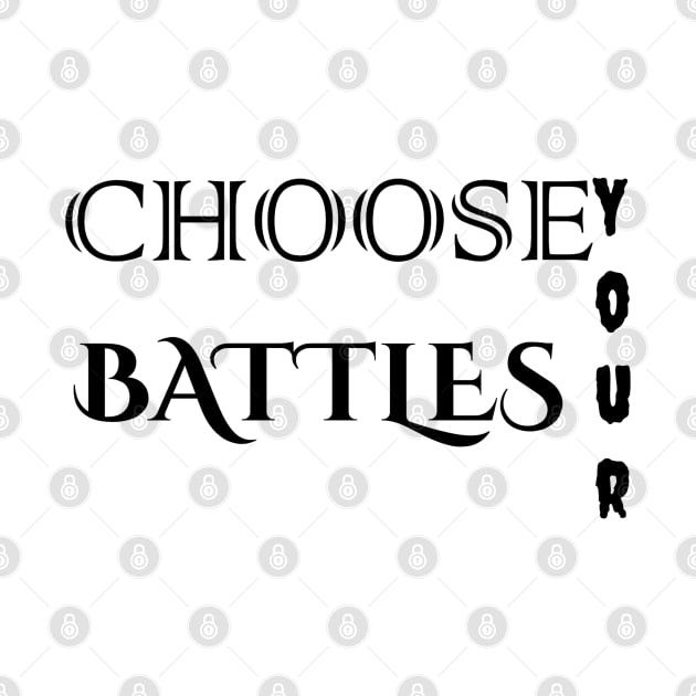 choose your Battles by Hala-store1