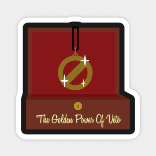 The Golden Power Of Veto Magnet