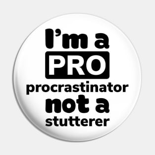 Pro procrastinator Pin