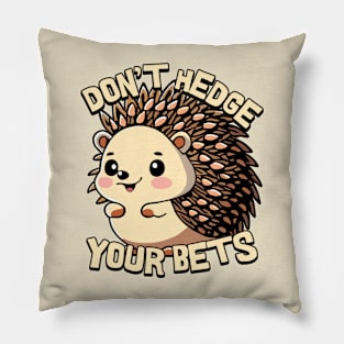 Don't Hedge Your Bets Cute Hedgehog Cartoon Pillow