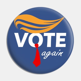 Vote Again funny 2024 election Pin