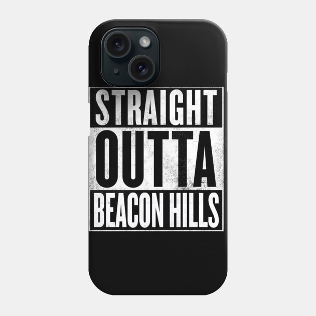 Straight Outta Beacon Hills Phone Case by AcacianCreations