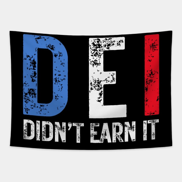 DEI Didn't Earn It - Political Humor Tapestry by Ivanapcm