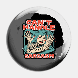 Can't handle sarcasm Pin